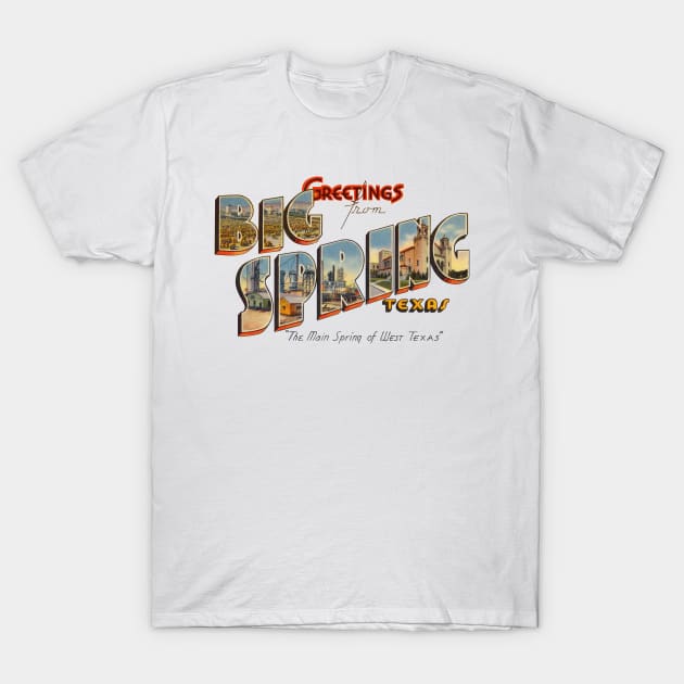 Greetings from Big Spring Texas T-Shirt by reapolo